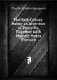 The Salt-Cellars: Being a Collection of Proverbs, Together with Homely Notes Thereon, Charles Haddon Spurgeon 