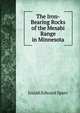 The Iron-Bearing Rocks of the Mesabi Range in Minnesota, Josiah Edward Spurr 