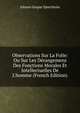 Observations Sur La Folie: Ou Sur Les D?rangemens Des Fonctions Morales Et Intellectuelles De L'homme (French Edition), Johann Gaspar Spurzheim 