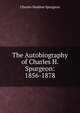The Autobiography of Charles H. Spurgeon: 1856-1878, Charles Haddon Spurgeon 