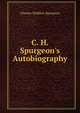 C. H. Spurgeon's Autobiography, Charles Haddon Spurgeon 