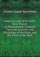 Some Account of Dr. Gall's New Theory of Physiognomy: Founded Upon the Anatomy and Physiology of the Brain, and the Form of the Skull, Johann Gaspar Spurzheim 