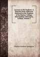 Lectures to My Students: A Selection from Addresses Delivered to the Students of the Pastors' College, Metropolitan Tabernacle, London, Volume 2, Charles Haddon Spurgeon 