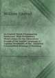 An English-Welsh Pronouncing Dictionary: With Preliminary Observations On the Elementary Sounds of the English Language, a Copious Vocabulary of the . Geiriadur Cynaniaethol Seisoneg a Chymraeg, William Spurrell 
