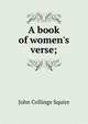 A book of women's verse;, Squire John Collings 