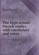 The high school French reader, with vocabulary and notes, John Squair 