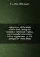 Antiquities of the state of New York. Being the results of extensive original surveys and explorations, with a supplement on the antiquities of the West, E G. 1821-1888 Squier 