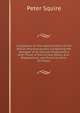 Companion to the Latest Edition of the British Pharmacopoeia, Comparing the Strength of Its Various Preparations with Those of the United States, and . Preparations, and Practical Hints On Prescr, Peter Squire 