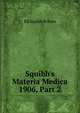 Squibb's Materia Medica 1906, Part 2, ER Squibb &amp; Sons 