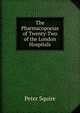 The Pharmacopoeias of Twenty-Two of the London Hospitals, Peter Squire 