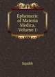 Ephemeric of Materia Medica, Volume 1, Squibb 