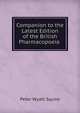 Companion to the Latest Edition of the British Pharmacopoeia ., Peter Wyatt Squire 