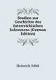 Studien zur Geschichte des osterreichischen Salzwesens (German Edition), Heinrich Srbik 