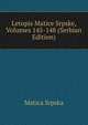 Letopis Matice Srpske, Volumes 145-148 (Serbian Edition), Matica Srpska 