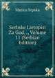 Serbske Lietopisi Za God. ., Volume 11 (Serbian Edition), Matica Srpska 