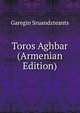 Toros Aghbar (Armenian Edition), Garegin Sruandzteants 