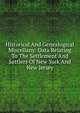 Historical And Genealogical Miscellany: Data Relating To The Settlement And Settlers Of New York And New Jersey, 