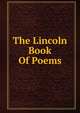 The Lincoln Book Of Poems, 