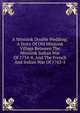 A Minisink Double Wedding: A Story Of Old Minisink Village Between The Minisink Indian War Of 1754-8, And The French And Indian War Of 1763-5, 
