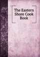 The Eastern Shore Cook Book, 