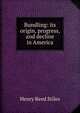 Bundling: its origin, progress, and decline in America, Henry Reed Stiles 