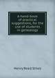 A hand-book of practical suggestions, for the use of students in genealogy, Henry Reed Stiles 