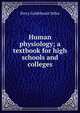 Human physiology; a textbook for high schools and colleges, Percy Goldthwait Stiles 