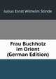 Frau Buchholz im Orient (German Edition), Julius Ernst Wilhelm Stinde 