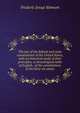The law of the federal and state constitutions of the United States, with an historical study of their principles, a chronological table of English . of the constitutions of the forty-six states, Frederic Jesup Stimson 