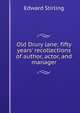 Old Drury lane; fifty years' recollections of author, actor, and manager, Edward Stirling 