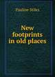 New footprints in old places, Pauline Stiles 