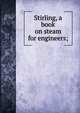 Stirling, a book on steam for engineers;, 