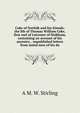 Coke of Norfolk and his friends: the life of Thomas William Coke, first earl of Leicester of Holkham, containing an account of his ancestry, . unpublished letters from noted men of his da, A M. W. Stirling 