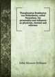 Theophrastus Bombastus von Hohenheim, called Paracelsus; his personality and influence as physician, chemist and reformer, John Maxson Stillman 