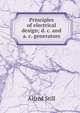 Principles of electrical design; d. c. and a. c. generators, Alfred Still 