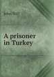 A prisoner in Turkey, John Still 