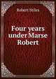 Four years under Marse Robert, Robert Stiles 