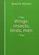 Wings: insects, birds, men, Blanche Stillson 