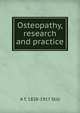 Osteopathy, research and practice, A T. 1828-1917 Still 