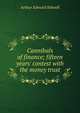 Cannibals of finance; fifteen years' contest with the money trust, Arthur Edward Stilwell 