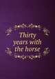 Thirty years with the horse, 