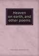 Heaven on earth, and other poems, Thomas Ostenson. [from old catalo Stine 