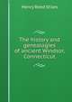 The history and genealogies of ancient Windsor, Connecticut, Henry Reed Stiles 