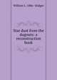 Star dust from the dugouts: a reconstruction book, William L. 1886- Stidger 