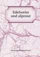 Edelweiss and alprose, Ida [from old catalog] Stieler 