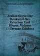 Archaeologie Der Baukunst Der Griechen Und Romer, Volume 1 (German Edition), Christian Ludwig Stieglitz 