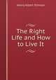 The Right Life and How to Live It, Henry Albert Stimson 