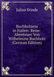 Buchholzens in Italien: Reise-Abenteuer Von Wilhelmine Buchholz (German Edition), Julius Stinde 