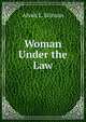 Woman Under the Law, Alvah L. Stinson 