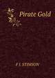Pirate Gold, F J. STIMSON 